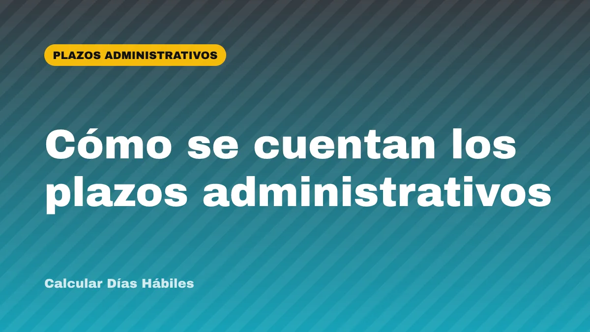 Cómo se cuentan los plazos administrativos